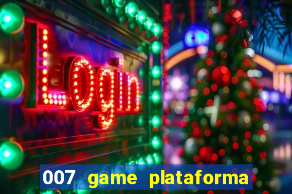 007 game plataforma de jogos